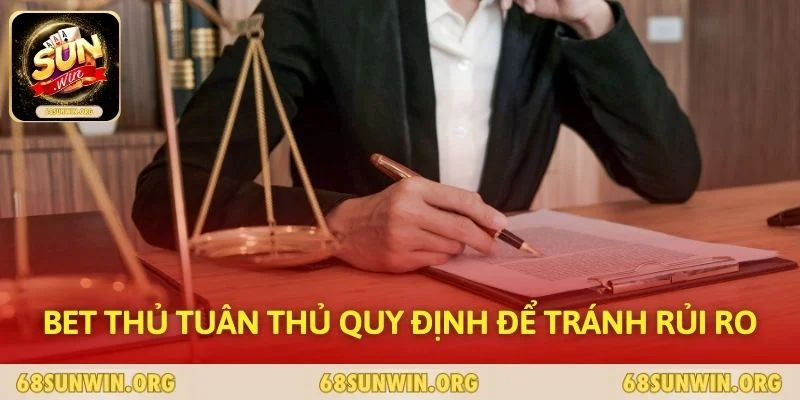 Bet thủ tuân thủ quy định để tránh rủi ro