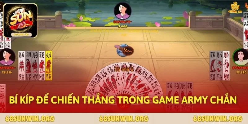 Bí kíp để chiến thắng trong game ARMY Chắn 