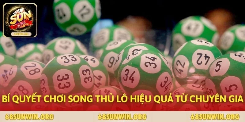 Bí Quyết Chơi Song Thủ Lô Hiệu Quả Từ Chuyên Gia