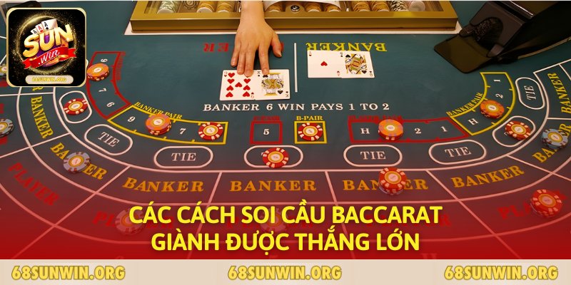 Các cách soi cầu baccarat giành được thắng lớn 