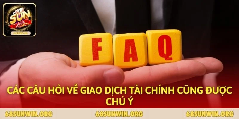 Các câu hỏi về giao dịch tài chính cũng được chú ý