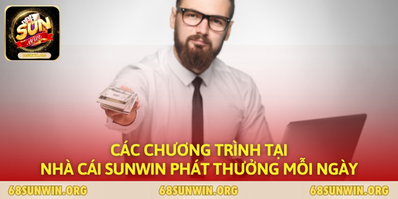 Các chương trình tại nhà cái SUNWIN phát thưởng mỗi ngày 