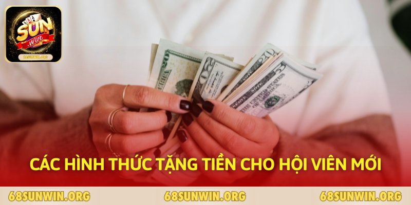 Các hình thức tặng tiền cho hội viên mới
