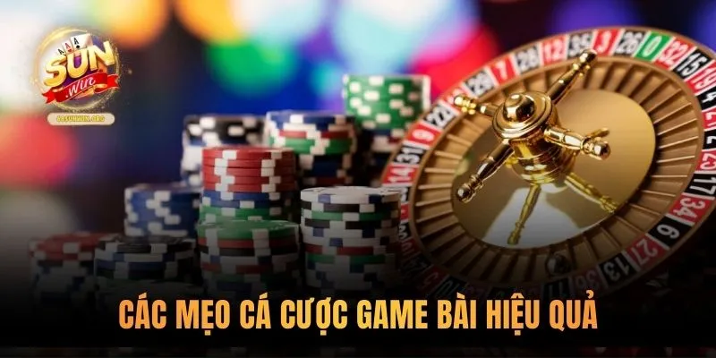 Các mẹo cá cược game bài hiệu quả