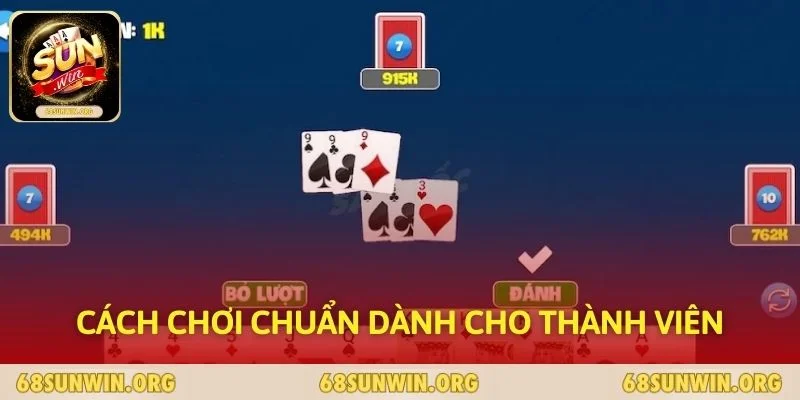 Cách chơi chuẩn dành cho thành viên