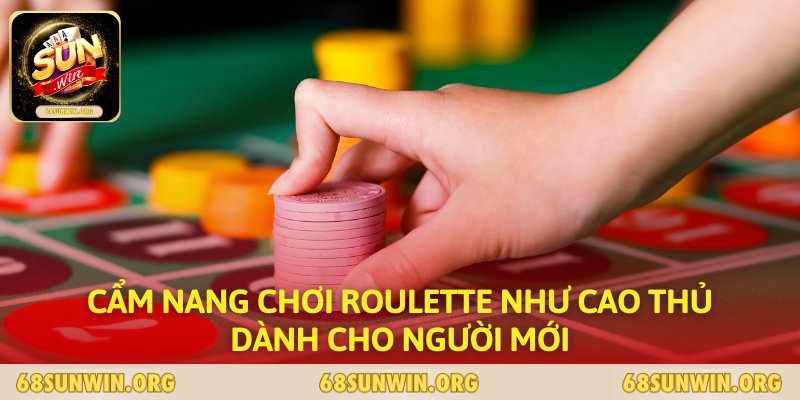 Cẩm nang chơi roulette như cao thủ dành cho người mới 