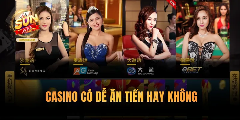 Casino có dễ ăn tiền hay không