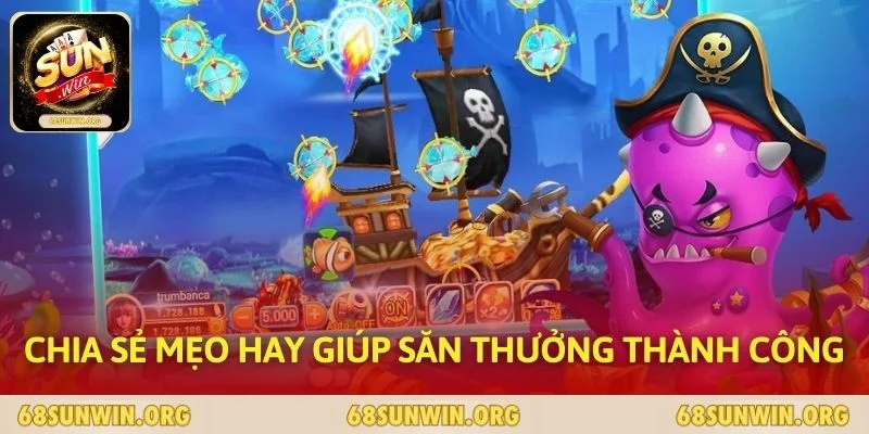 Chia sẻ mẹo hay giúp săn thưởng thành công