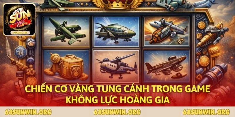 Chiến cơ vàng tung cánh trong game Không Lực Hoàng Gia