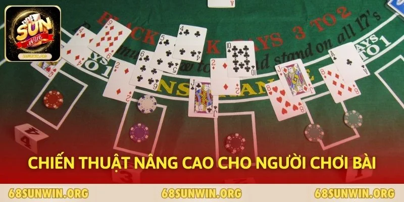 Chiến thuật nâng cao cho người chơi bài