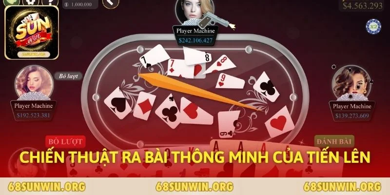 Chiến thuật ra bài thông minh của Tiến Lên