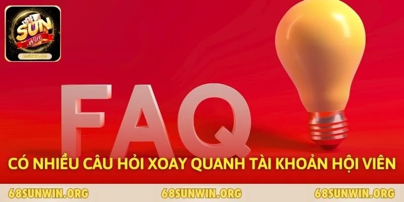 Có nhiều câu hỏi xoay quanh tài khoản hội viên