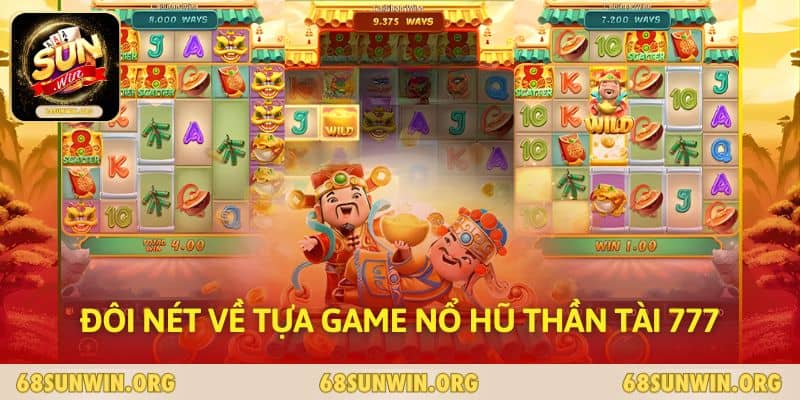 Đôi nét về tựa game nổ hũ thần tài 777 