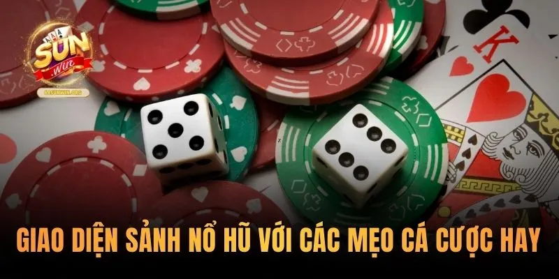 Giao diện sảnh nổ hũ với các mẹo cá cược hay