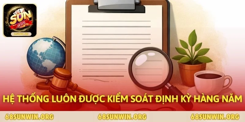 Hệ thống luôn được kiểm soát định kỳ hàng năm