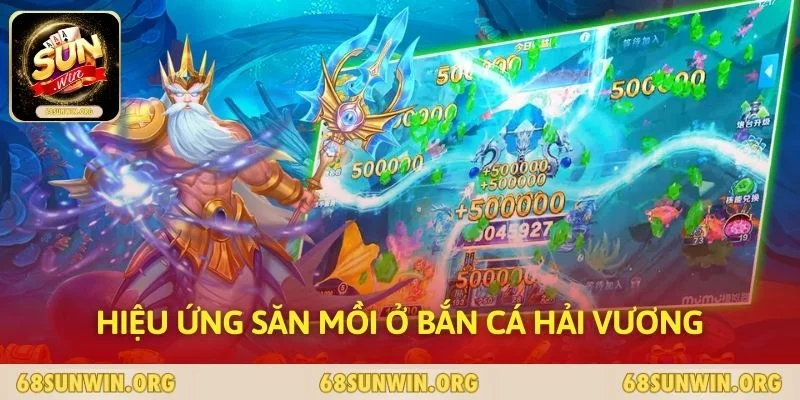 Hiệu ứng săn mồi ở Bắn cá Hải Vương