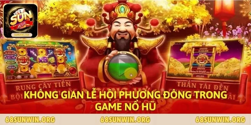 Không gian lễ hội phương Đông trong game nổ hũ