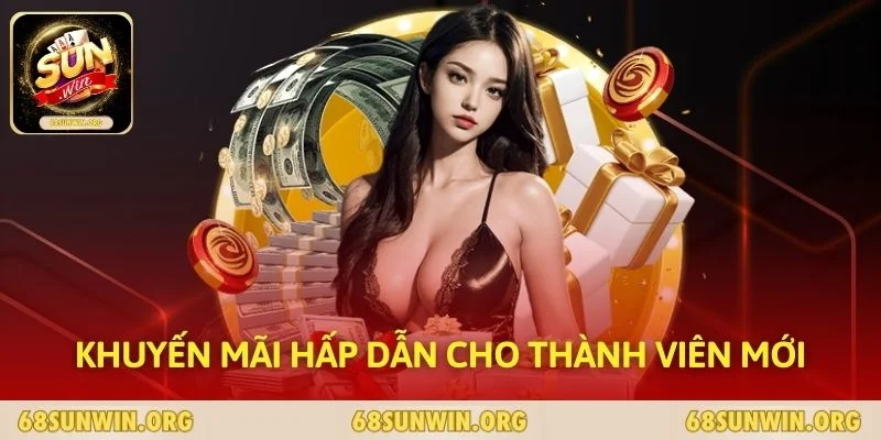 Khuyến mãi hấp dẫn cho thành viên mới