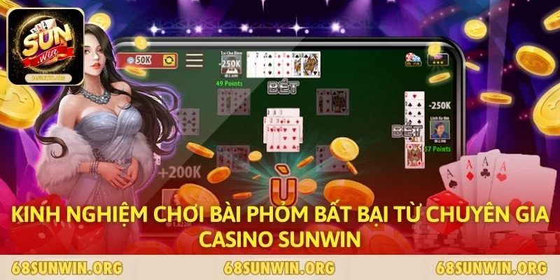 Kinh Nghiệm Chơi Bài Phỏm Bất Bại Từ Chuyên Gia Casino SUNWIN