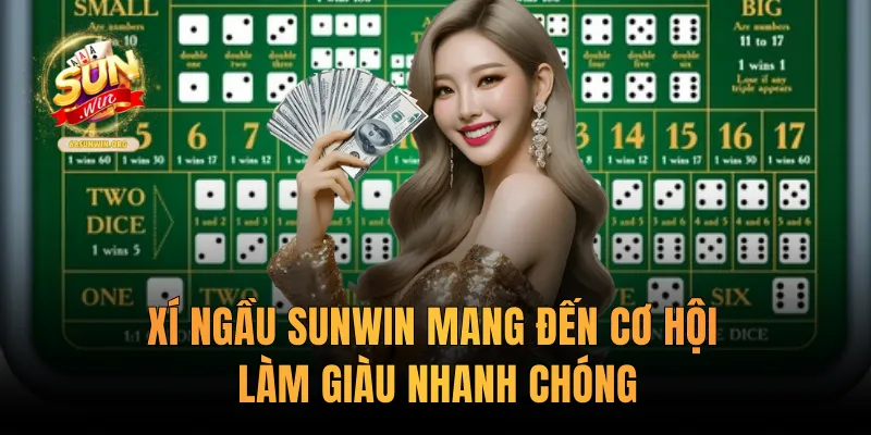 Xí ngầu Sunwin mang đến cơ hội làm giàu nhanh chóng