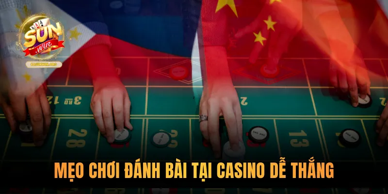 Mẹo chơi đánh bài tại casino dễ thắng