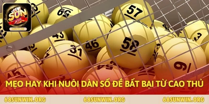 Mẹo hay khi nuôi dàn số đề bất bại từ cao thủ