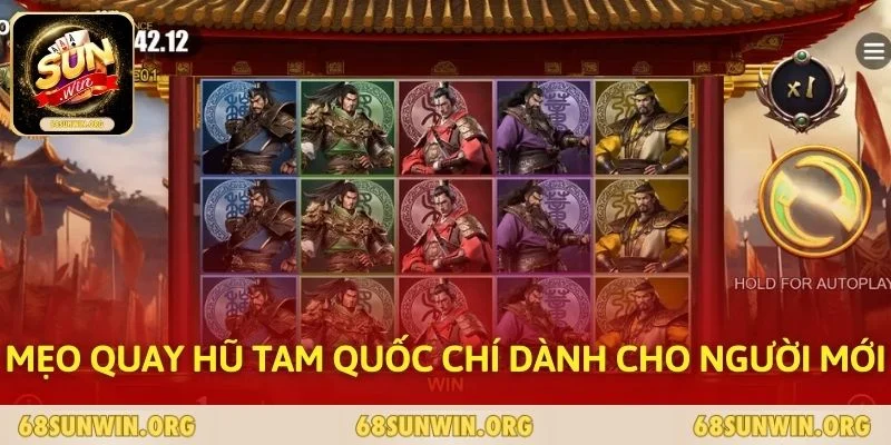 Mẹo quay hũ Tam Quốc Chí dành cho người mới
