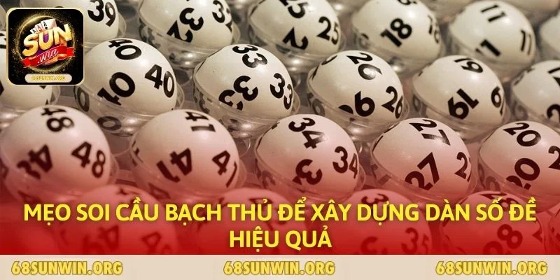 Mẹo soi cầu bạch thủ để xây dựng dàn số đề hiệu quả