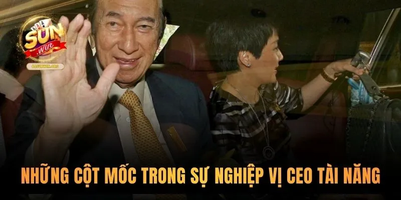 Những cột mốc trong sự nghiệp vị CEO tài năng của nhà cái