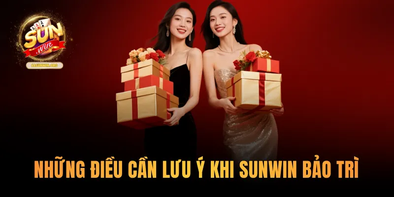 Những điều cần lưu ý khi Sunwin bảo trì