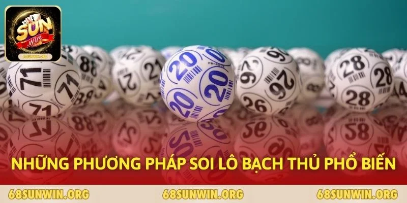 Những phương pháp soi lô bạch thủ phổ biến