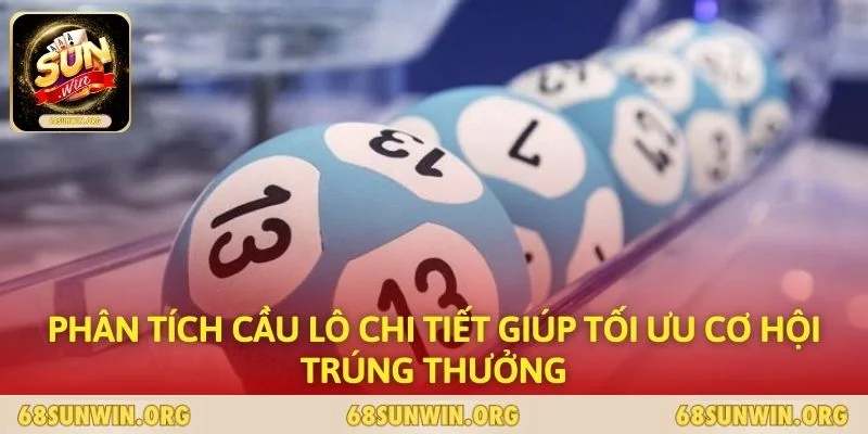 Phân tích cầu lô chi tiết giúp tối ưu cơ hội trúng thưởng