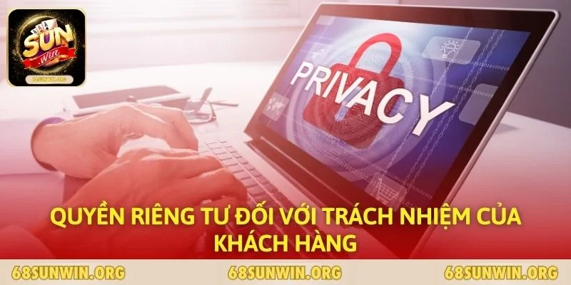 Quyền riêng tư đối với trách nhiệm của khách hàng