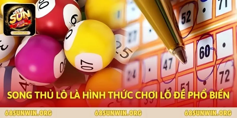 Song thủ lô là hình thức chơi lô đề phổ biến