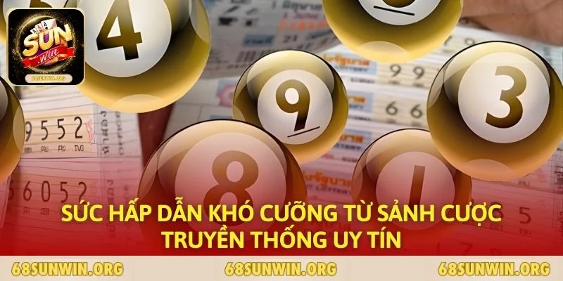 Sức hấp dẫn khó cưỡng từ sảnh cược truyền thống uy tín