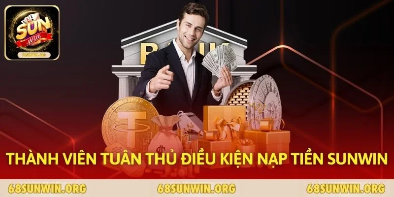 Thành viên tuân thủ điều kiện nạp tiền SUNWIN