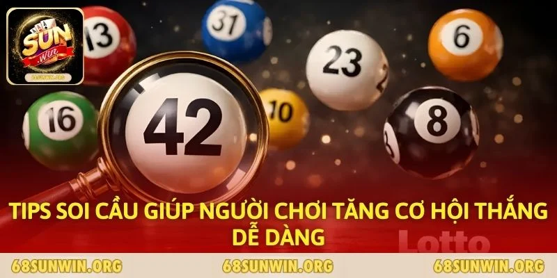 Tips soi cầu giúp người chơi tăng cơ hội thắng dễ dàng
