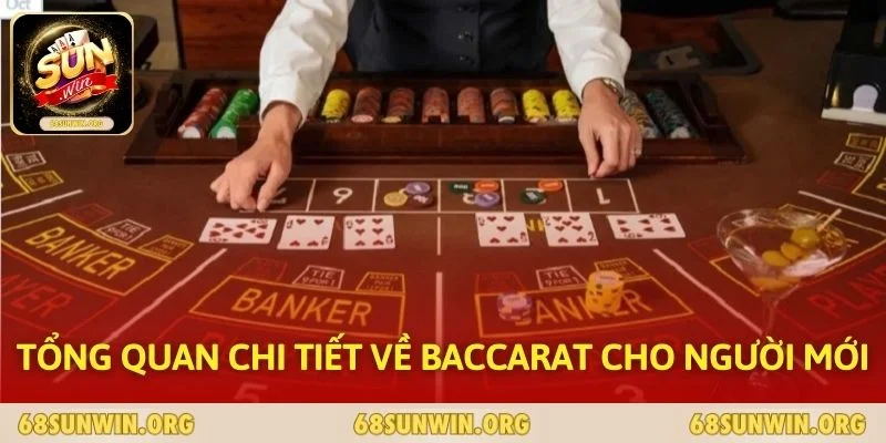 Tổng quan chi tiết về Baccarat cho người mới