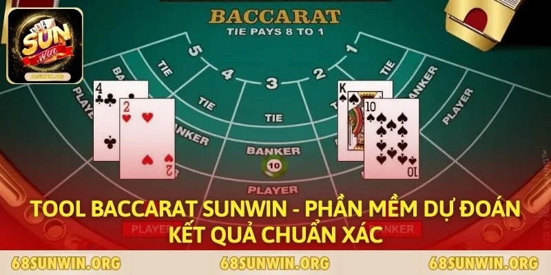 Tool Baccarat SUNWIN - Phần Mềm Dự Đoán Kết Quả Chuẩn Xác