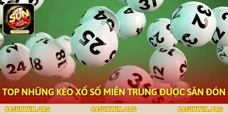 Top những kèo xổ số miền Trung được săn đón
