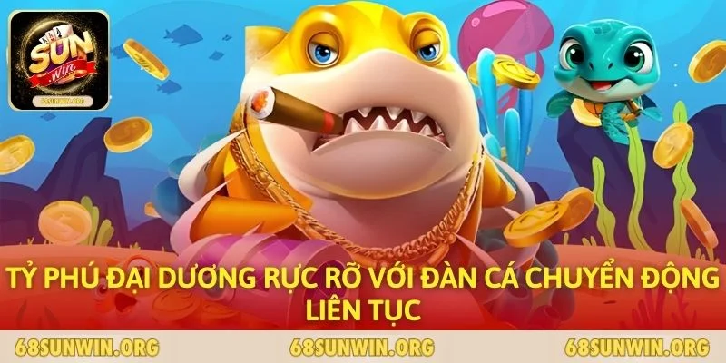 Tỷ Phú Đại Dương rực rỡ với đàn cá chuyển động liên tục