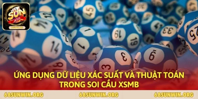 Ứng dụng dữ liệu xác suất và thuật toán trong soi cầu XSMB