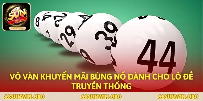 Vô vàn khuyến mãi bùng nổ dành cho lô đề truyền thống